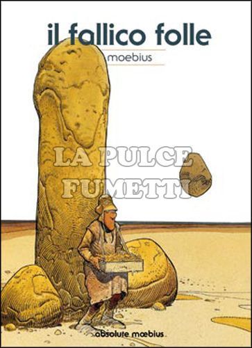 ABSOLUTE MOEBIUS #     7: IL FALLICO FOLLE
